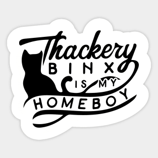 Thackery Binx is My Homeboy Sticker